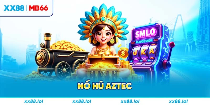 Nổ hũ Aztec